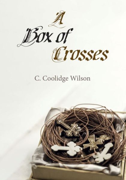 Cover for C. Coolidge Wilson · Box of Crosses (Book) (2018)