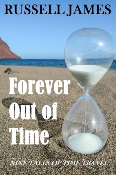 Cover for Russell James · Forever Out of Time : Nine Tales of Time Travel (Paperback Bog) (2016)