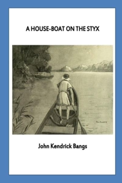 Cover for John Kendrick Bangs · A House-Boat on the Styx (Paperback Book) (2016)