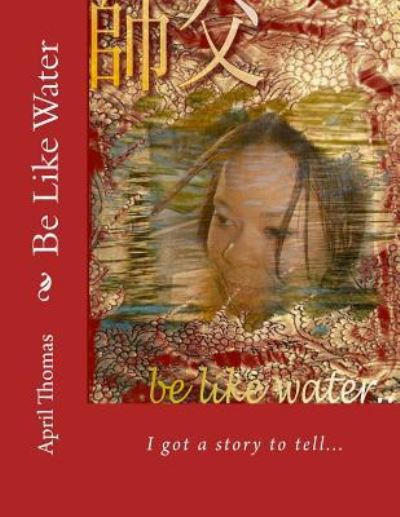 Cover for April Thomas · Be Like Water (Paperback Book) (2016)