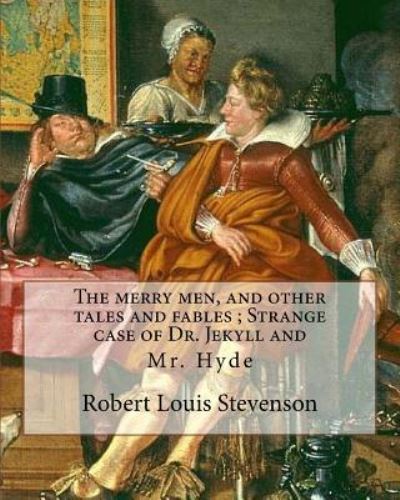 The merry men, and other tales and fables; Strange case of Dr. Jekyll and - Robert Louis Stevenson - Books - Createspace Independent Publishing Platf - 9781536882926 - August 3, 2016