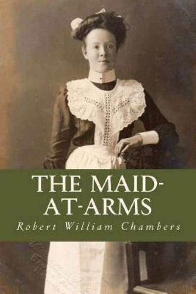 Cover for Robert William Chambers · The Maid-At-Arms (Paperback Book) (2016)