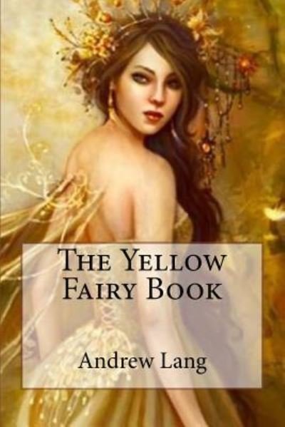 Cover for Andrew Lang · The Yellow Fairy Book Andrew Lang (Taschenbuch) (2017)