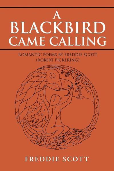 Cover for Freddie Scott · A Blackbird Came Calling: Romantic Poems by Freddie Scott (Robert Pickering) (Pocketbok) (2019)
