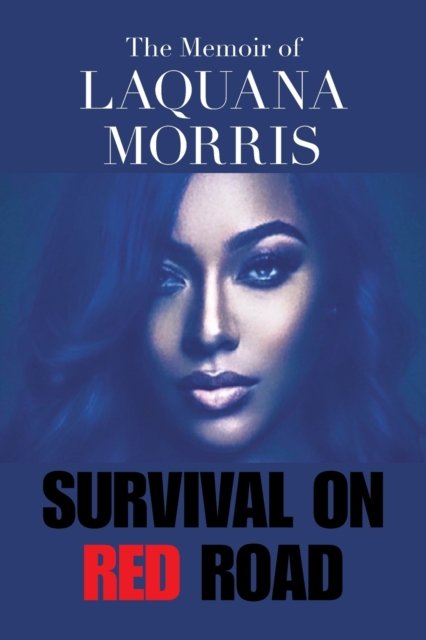 Cover for Laquana Morris · The Memoir of Laquana Morris: Survival on Red Road (Paperback Book) (2021)
