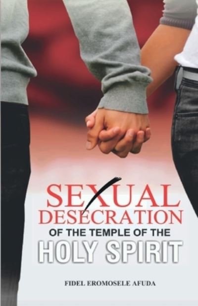 Cover for Fidel Eromosele Afuda · Sexual Desecration of the Temple of the Holy Spirit (Taschenbuch) (2017)