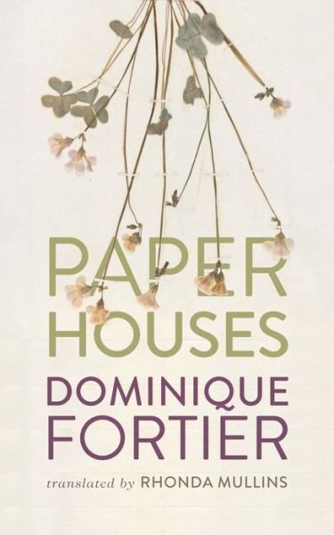 Paper Houses - Dominique Fortier - Bücher - Coach House Books - 9781552453926 - 12. Dezember 2019