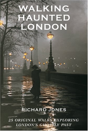 Cover for Richard Jones · Walking Haunted London: 25 Original Walks Exploring London's Ghostly Past (Paperback Book) (2007)