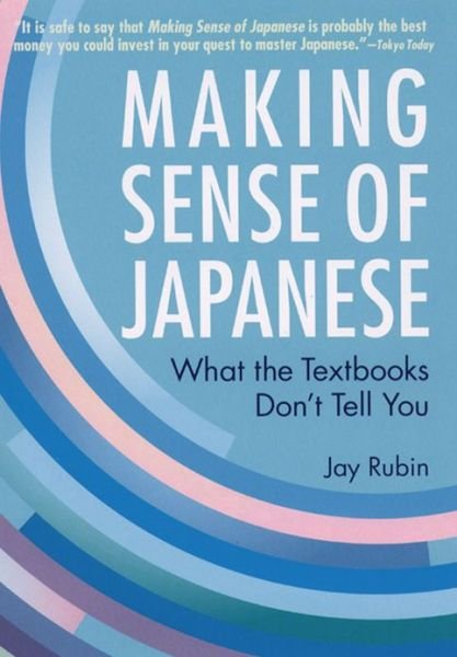 Cover for Jay Rubin · Making Sense of Japanese: What the Textbooks Don't Tell You (Paperback Book) (2013)