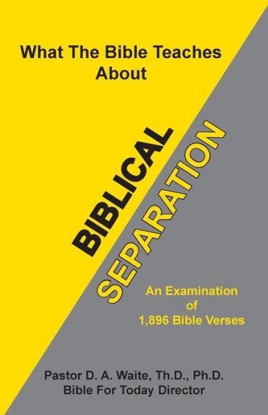 Biblical Separation - D. A. Waite - Books - The Old Paths Publications, Inc. - 9781568489926 - February 5, 2014