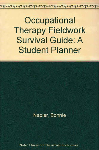 Cover for Bonnie Napier · Occupational Therapy Fieldwork Survival Guide: A Student Planner (Paperback Book) [2 Revised edition] (2011)