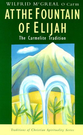 Cover for Wilfrid Mcgreal · At the Fountain of Elijah: the Carmelite Tradition (Traditions of Christian Spirituality.) (Paperback Book) (2005)