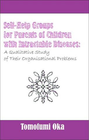 Cover for Tomofumi Oka · Self-help Groups for Parents of Children with Intractable Diseases: a Qualitative Study of Their Organisational Problems (Paperback Book) (2003)