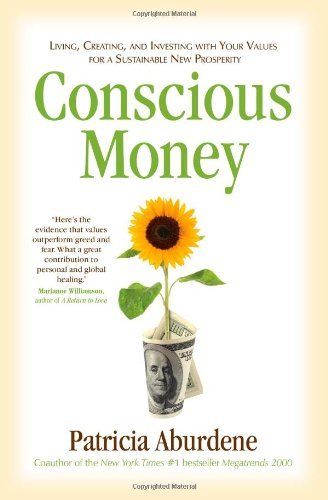 Cover for Patricia Aburdene · Conscious Money: Living, Creating, and Investing with Your Values for a Sustainable New Prosperity (Paperback Book) (2012)