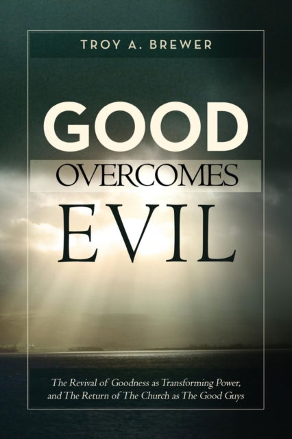 Cover for Troy A Brewer · Good Overcomes Evil (Paperback Book) (2015)