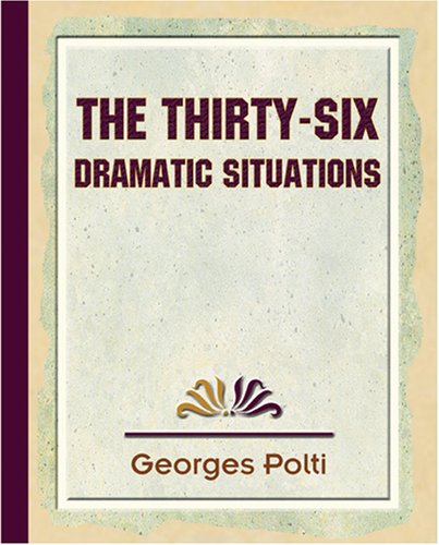 Cover for Georges Polti · The Thirty Six Dramatic Situations - 1917 (Taschenbuch) (2006)