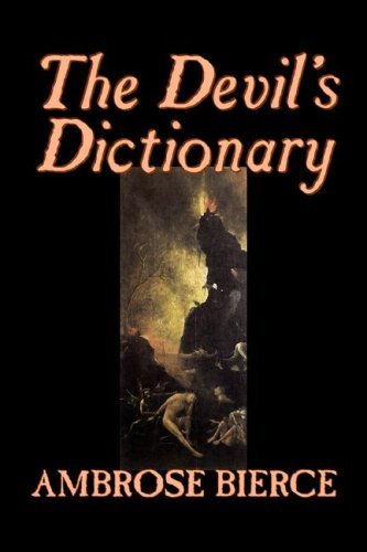 The Devil's Dictionary - Ambrose Bierce - Books - Alan Rodgers Books - 9781598189926 - September 1, 2006