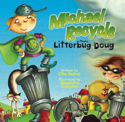 Cover for Ellie Bethel · Michael Recycle Meets Litterbug Doug - Michael Recycle (Hardcover Book) (2009)