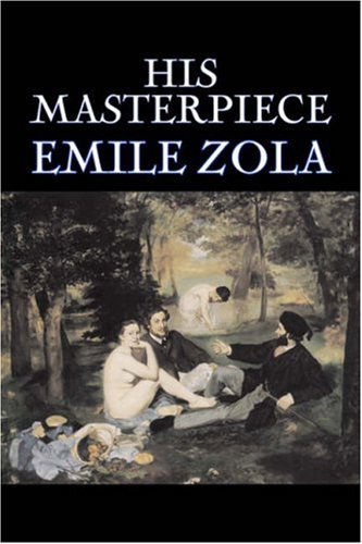 Cover for Emile Zola · His Masterpiece (Hardcover Book) (2007)