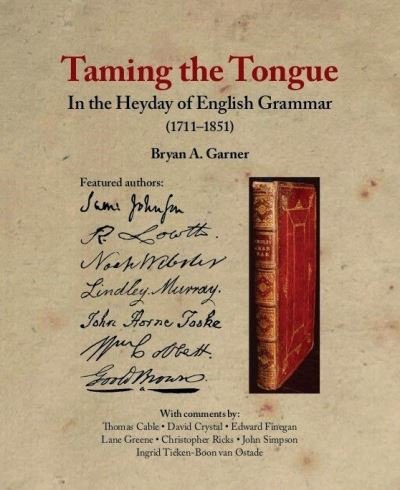 Cover for Bryan A. Garner · Taming the Tongue in the Heyday of English Grammar (1711–1851) (Hardcover Book) (2021)