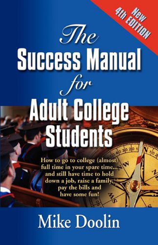 Cover for Mike Doolin · The Success Manual for Adult College Students: How to Go to College (Almost) Full Time in Your Spare Time....and Still Have Time to Hold Down a Job, ... the Bills and Have Some Fun! - Fourth Edition (Paperback Book) (2010)