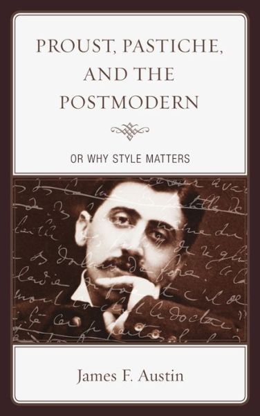 Cover for James F. Austin · Proust, Pastiche, and the Postmodern or Why Style Matters (Paperback Book) (2015)