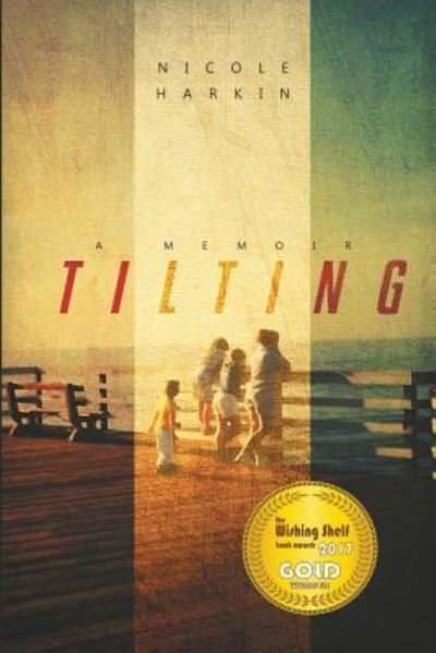 Tilting - Nicole Harkin - Libros - Black Rose Writing - 9781612968926 - 22 de junio de 2017