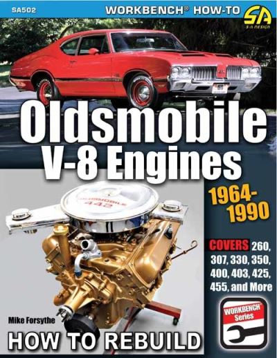 Oldsmobile V-8 Engines 1964–1990: How to Rebuild - Mike Forsythe - Books - CarTech Inc - 9781613255926 - August 15, 2021