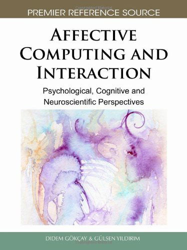 Cover for Didem Gökçay · Affective Computing and Interaction: Psychological, Cognitive and Neuroscientific Perspectives (Hardcover Book) (2010)