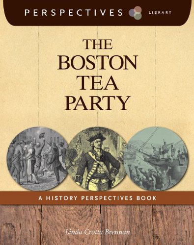 Cover for Linda Crotta Brennan · The Boston Tea Party: a History Perspectives Book (Perspectives Library) (Paperback Book) (2013)