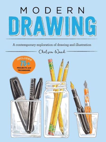 Modern Drawing: A contemporary exploration of drawing and illustration - Modern Series - Chelsea Ward - Bøger - Walter Foster Publishing - 9781633224926 - 7. juni 2018