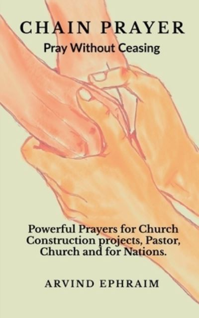 Cover for Arvind Ephraim · Chain Prayer - Pray Without Ceasing (Buch) (2020)