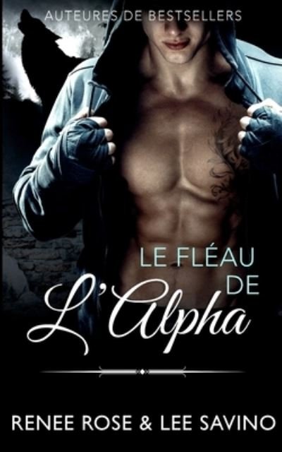 Cover for Renee Rose · Le Fleau de l'Alpha (Paperback Book) (2022)