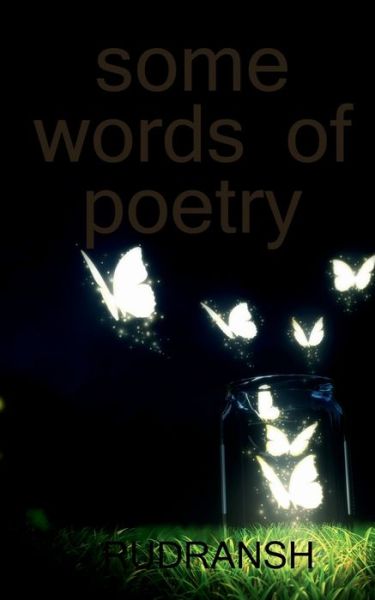 Cover for Rudransh Sharma · Some Words of Poetry / &amp;#2325; &amp;#2357; &amp;#2367; &amp;#2340; &amp;#2366; &amp;#2325; &amp;#2375; &amp;#2325; &amp;#2369; &amp;#2331; &amp;#2358; &amp;#2348; &amp;#2381; &amp;#2342; (Book) (2021)