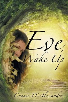 Eve, Wake Up - Connie D'Alessandro - Books - Covenant Books - 9781640039926 - September 16, 2018