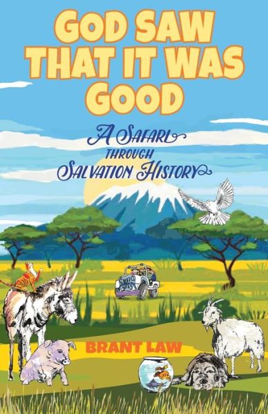 Cover for Brant Law · God Saw That It Was Good: A Safari Through Salvation History (Paperback Book) (2021)