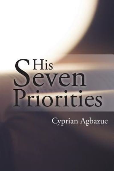 His Seven Priorities - Cyprian Agbazue - Bøger - Litfire Publishing - 9781641511926 - 25. januar 2018