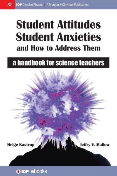 Cover for Helge Kastrup · Student Attitudes, Student Anxieties, and How to Address Them: A Handbook for Science Teachers - IOP Concise Physics (Inbunden Bok) (2016)