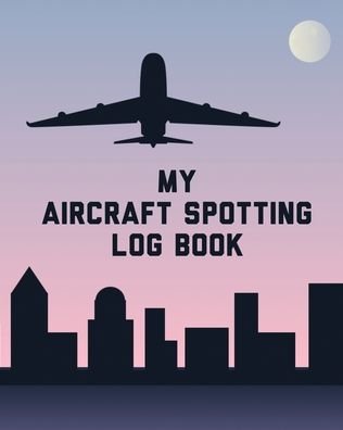 Cover for Patricia Larson · My Aircraft Spotting Log Book (Pocketbok) (2020)