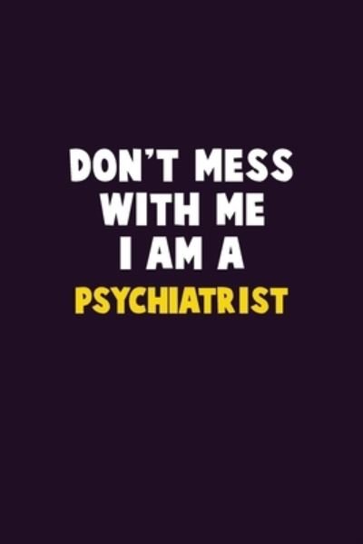 Don't Mess With Me, I Am A Psychiatrist - Emma Loren - Bøger - Independently published - 9781656630926 - 6. januar 2020