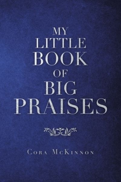 Cover for Cora McKinnon · My Little Book of Big Praises (Paperback Book) (2020)