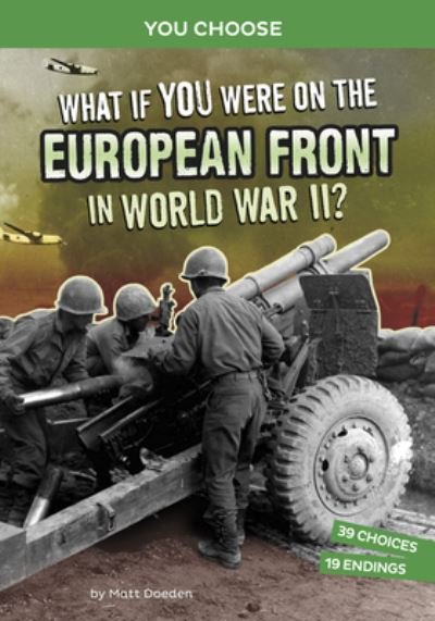 Cover for Matt Doeden · What If You Were on the European Front in World War II? (Bog) (2023)
