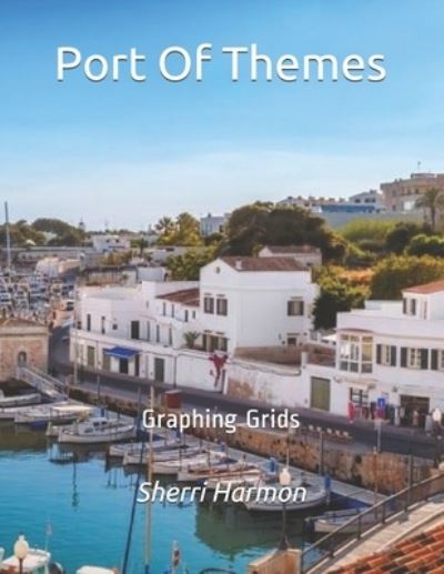 Port of Themes - Sherri Harmon - Books - Independently Published - 9781671279926 - December 4, 2019