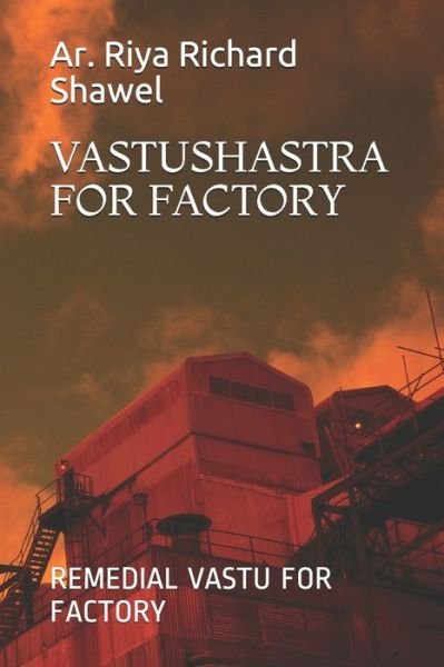 Cover for Ar. Riya Richard Shawel · Vastushastra for Factory (Bok) (2019)