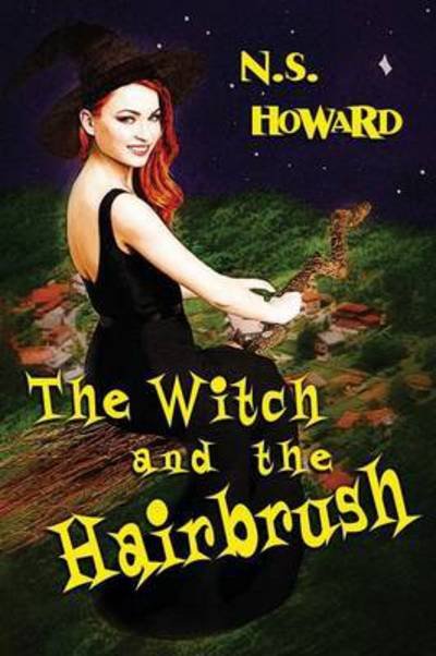 Cover for N S Howard · The Witch and the Hairbrush (Taschenbuch) (2015)