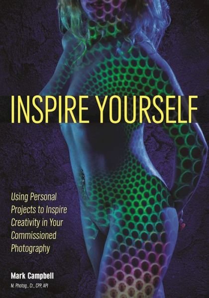 Cover for Mark Campbell · Inspire Yourself: Using Personal Projects to Inspire Creativity in Your Commissioned Photography (Taschenbuch) (2017)