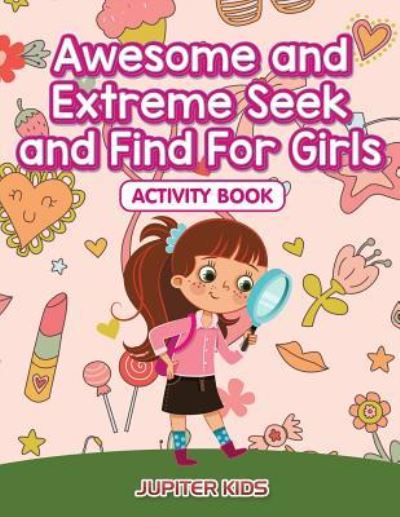 Cover for Jupiter Kids · Awesome and Extreme Seek and Find For Girls Activity Book (Paperback Book) (2016)