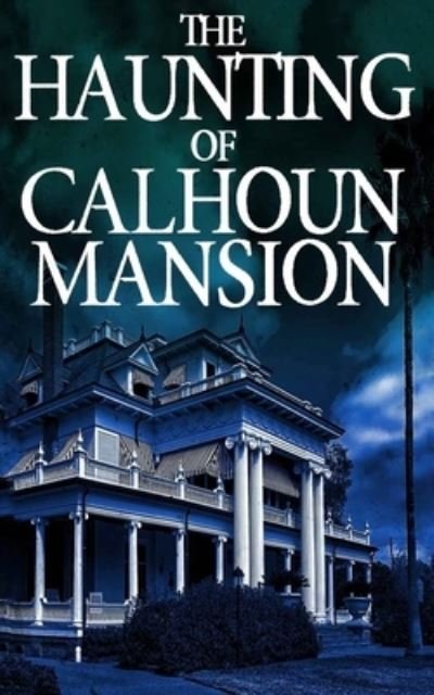 Cover for James Hunt · The Haunting of Calhoun Mansion (Paperback Book) (2019)