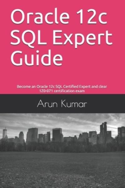 Cover for Arun Kumar · Oracle 12c SQL Expert Guide (Paperback Book) (2019)