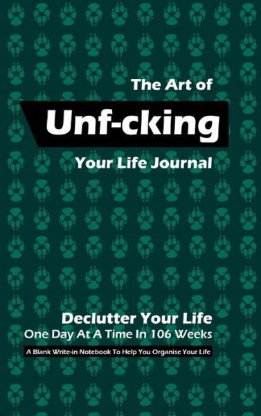 Cover for Design · The Art of Unf-cking Your Life Journal, Declutter Your Life One Day At A Time In 106 Weeks (Olive Green) (Inbunden Bok) (2020)